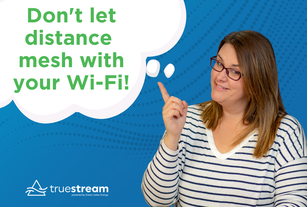 Don't let distance mesh with your Wi-Fi